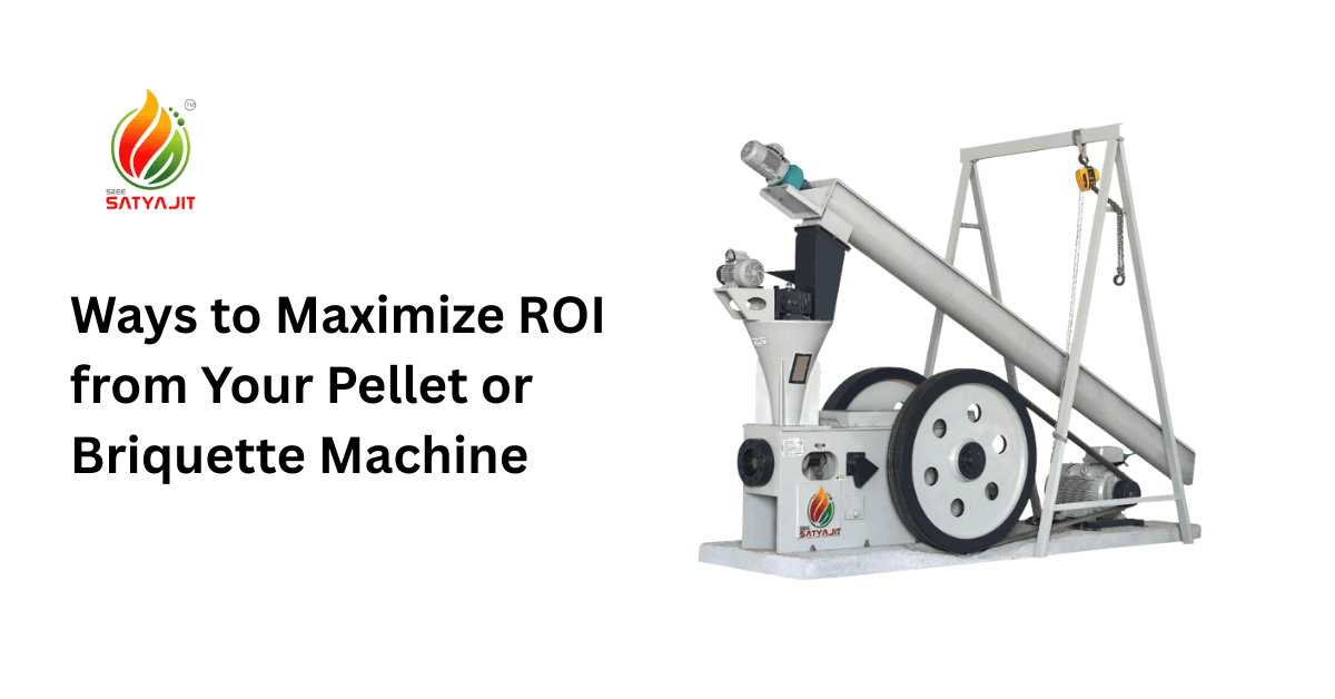 Ways to Maximize ROI from Your Pellet or Briquette Machine 