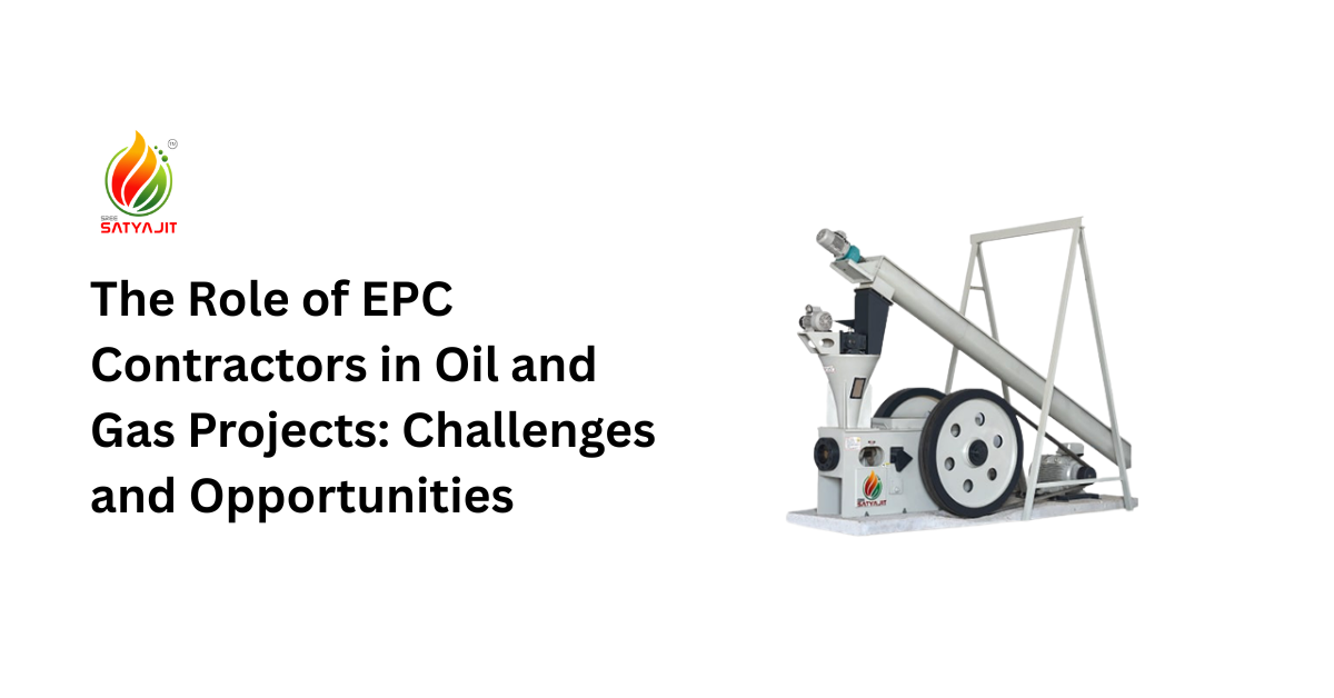 The Role of EPC Contractors in Oil and Gas Projects: Challenges and Opportunities