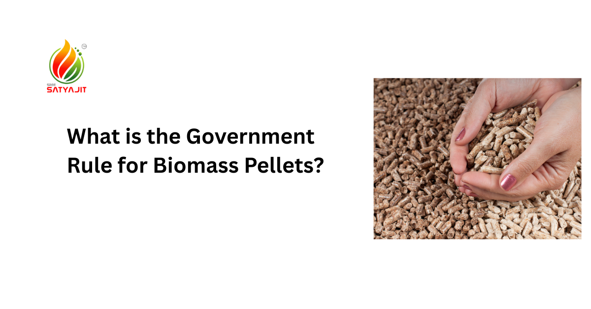 What is the Government Rule for Biomass Pellets?