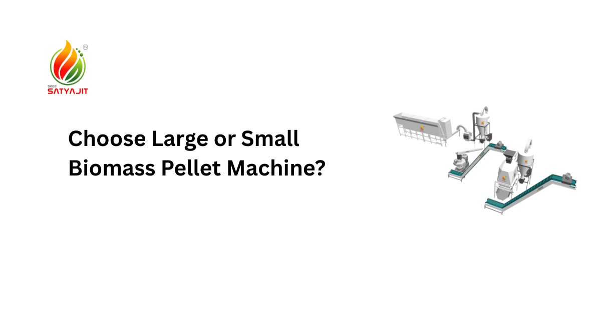 Choose Large or Small Biomass Pellet Machine?