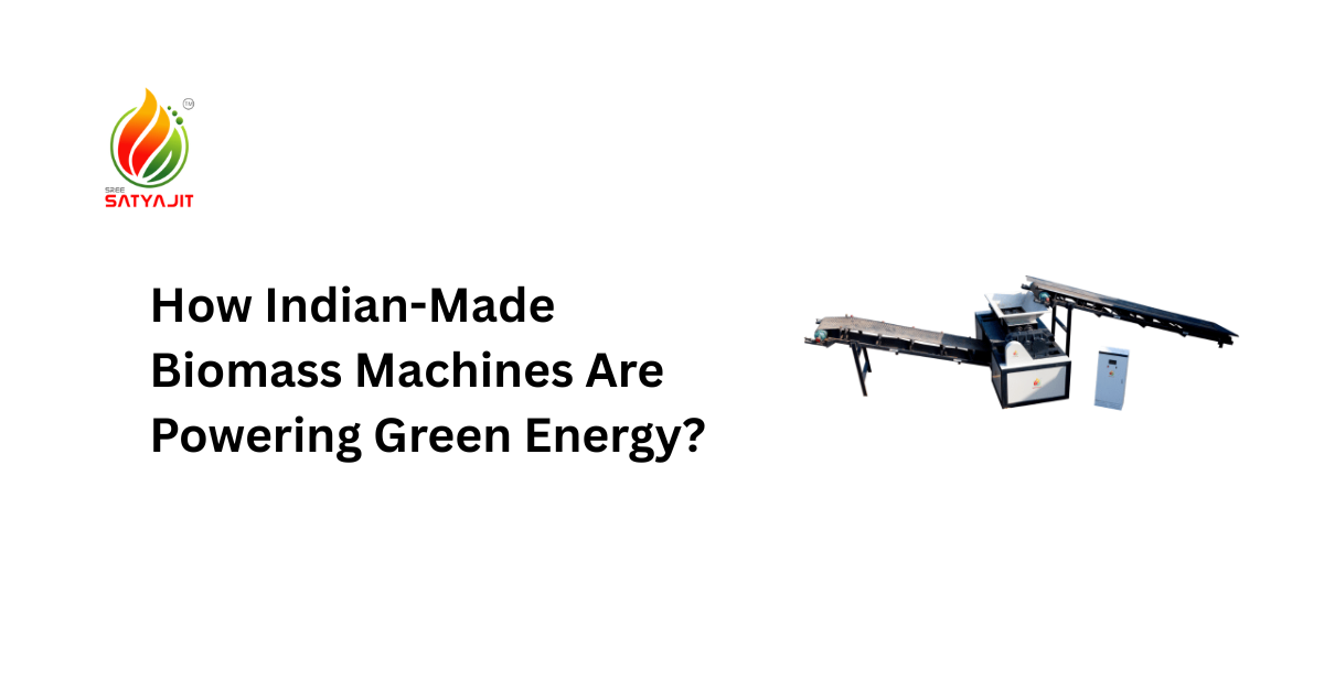 How Indian-Made Biomass Machines Are Powering Green Energy?