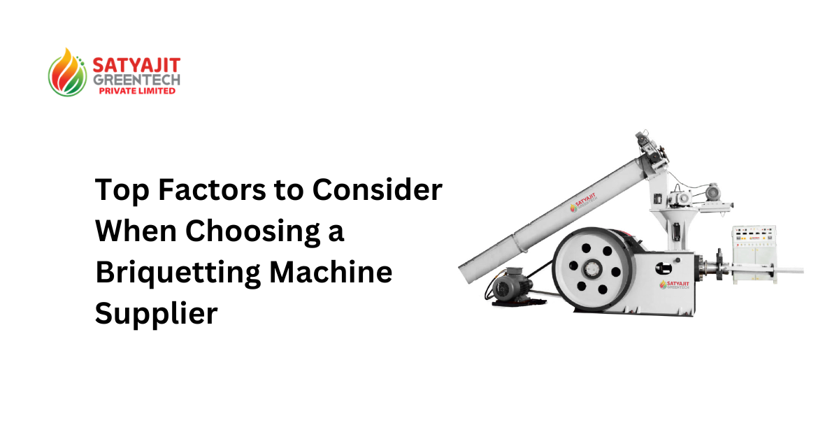 Top Factors to Consider When Choosing a Briquetting Machine Supplier